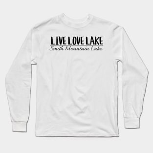 Smith Mountain Lake - Live Love Lake Long Sleeve T-Shirt